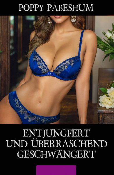 Entjungfert und überraschend geschwängert