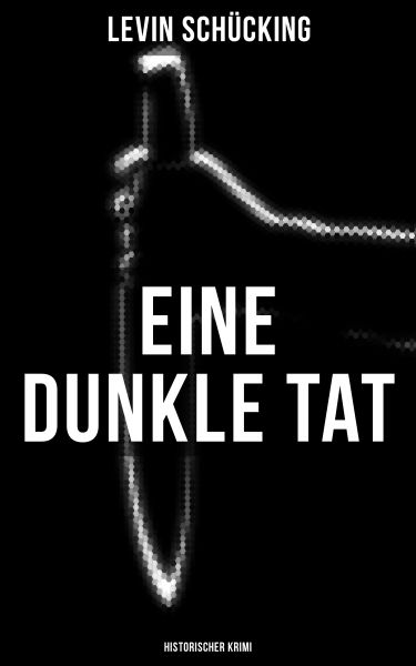 Eine dunkle Tat (Historischer Krimi)