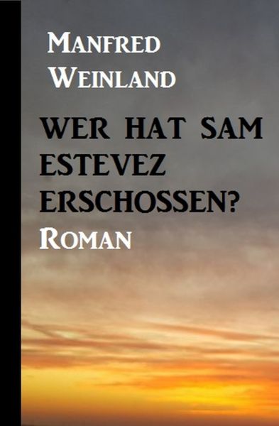 Wer hat Sam Estevez erschossen?
