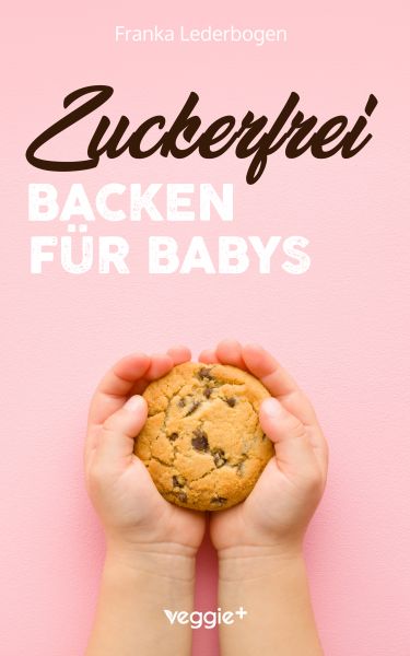 Zuckerfrei Backen für Babys