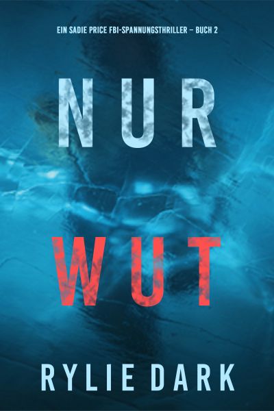 Nur Wut (Ein Sadie Price FBI-Spannungsthriller – Buch 2)