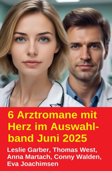 6 Arztromane mit Herz im Auswahlband Juni 2025