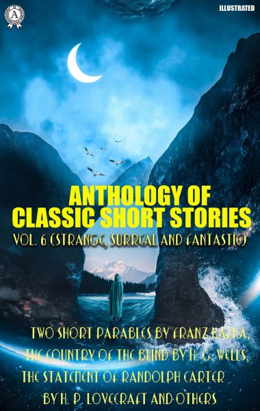 Anthology of Classic Short Stories. Vol. 6 (Strange, Surreal and Fantastic)