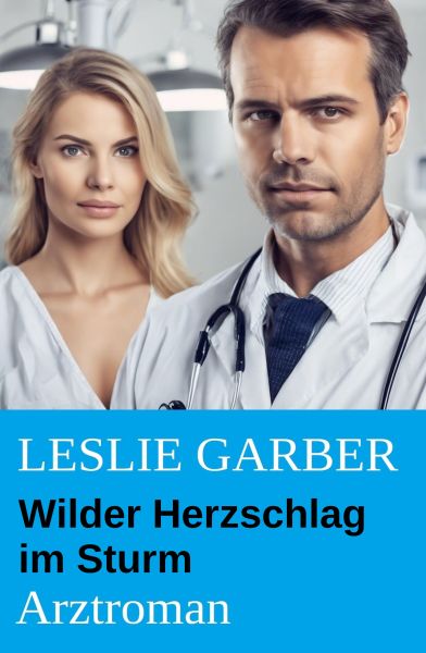 Wilder Herzschlag im Sturm: Arztroman