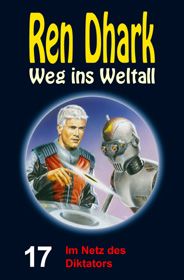 Ren Dhark – Weg ins Weltall 17: Im Netz des Diktators