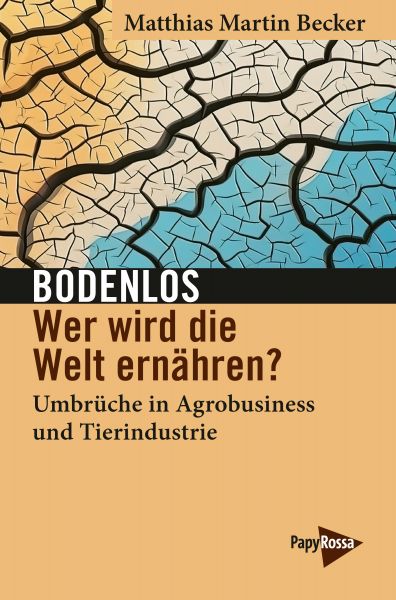 Bodenlos – Wer wird die Welt ernähren?