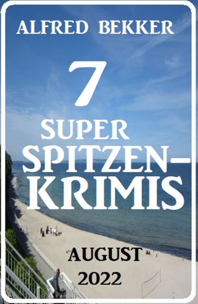 7 Super Spitzenkrimis August 2022