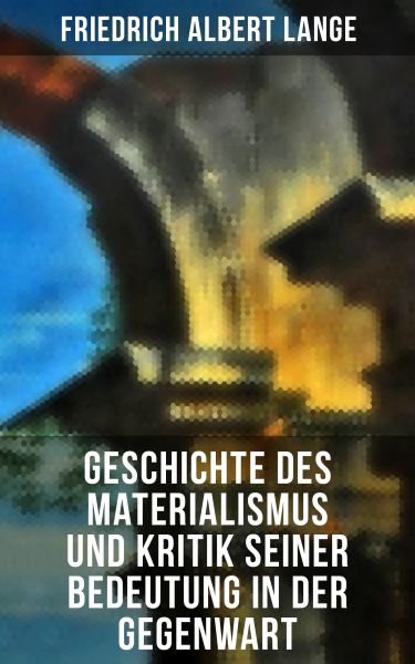 Geschichte des Materialismus und Kritik seiner Bedeutung in der Gegenwart