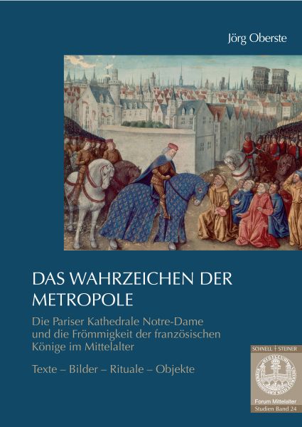 Das Wahrzeichen der Metropole. Die Pariser Kathedrale Notre-Dame und die Frömmigkeit der französisch