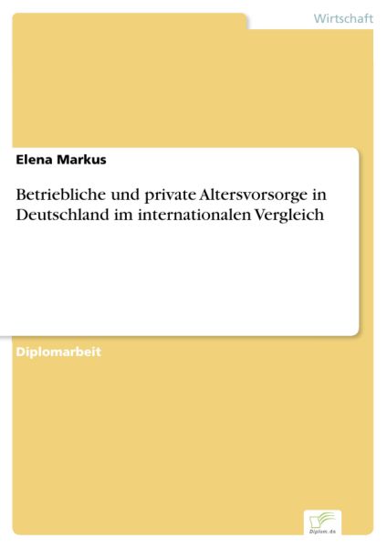 Betriebliche und private Altersvorsorge in Deutschland im internationalen Vergleich