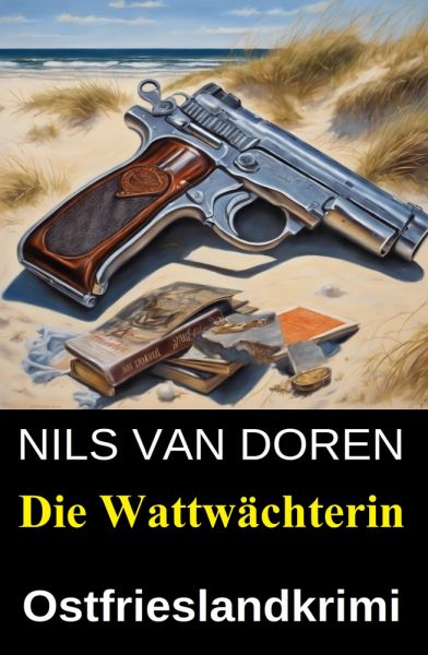 Die Wattwächterin: Ostfrieslandkrimi