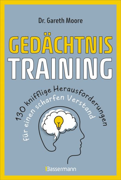 Gedächtnistraining - 130 knifflige Herausforderungen für einen scharfen Verstand