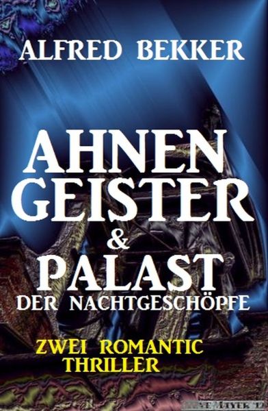 Ahnengeister & Palast der Nachtgeschöpfe: Zwei Romantic Thriller