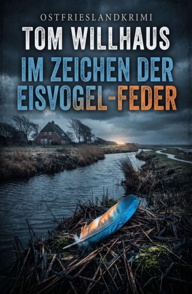 Im Zeichen der Eisvogel-Feder: Ostfrieslandkrimi