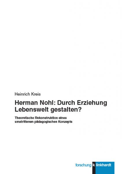 Herman Nohl: Durch Erziehung Lebenswelt gestalten?