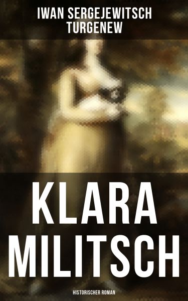 Klara Militsch: Historischer Roman