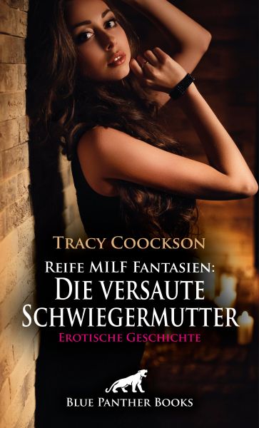 Reife MILF Fantasien: Die versaute Schwiegermutter | Erotische Geschichte