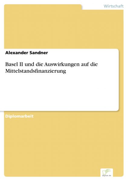 Basel II und die Auswirkungen auf die Mittelstandsfinanzierung