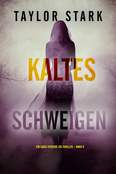 Kaltes Schweigen (Ein Carly-Phoenix-FBI-Thriller – Band 6)