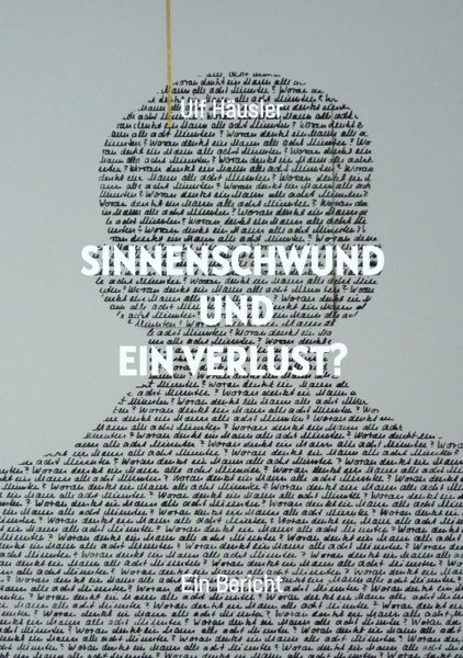 Sinnenschwund und ein Verlust?