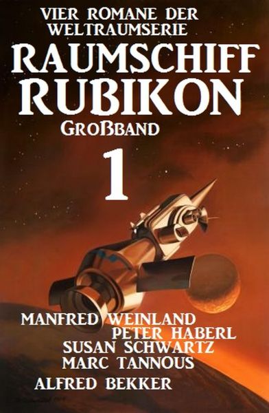 Großband Raumschiff Rubikon 1 - Vier Romane der Weltraumserie