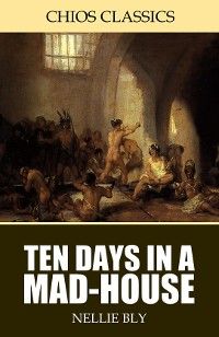 Ten Days in a Mad-House