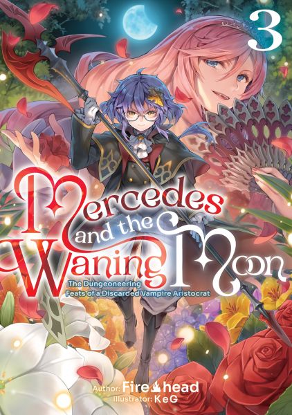 Mercedes and the Waning Moon: The Dungeoneering Feats of a Discarded Vampire Aristocrat Volume 3