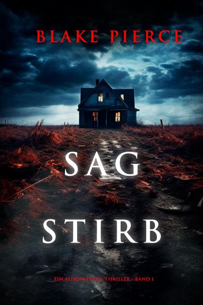 Sag Stirb (Ein Alison-Payne-Thriller – Band 1)