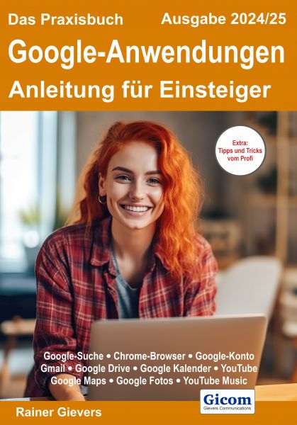 Das Praxisbuch Google-Anwendungen - Anleitung für Einsteiger (Ausgabe 2024/25)