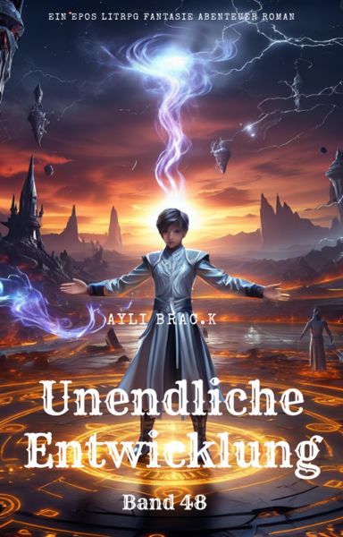 Unendliche Entwicklung:Ein Epos LitRPG Fantasie Abenteuer Roman(Band 48)
