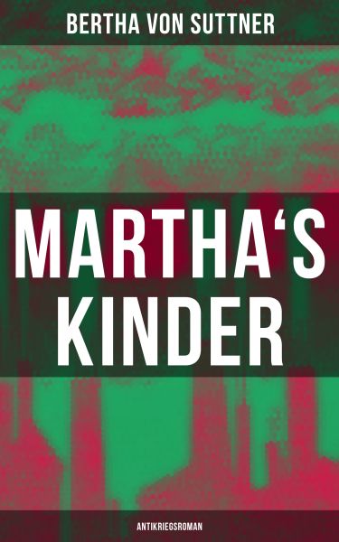 Martha's Kinder: Antikriegsroman