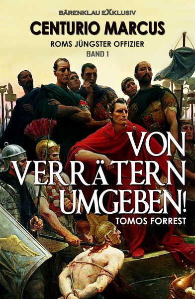 Centurio Marcus, Roms jüngster Offizier – Band 1: Von Verrätern umgeben!