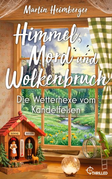 Himmel, Mord und Wolkenbruch - Die Wetterhexe vom Kandelfelsen
