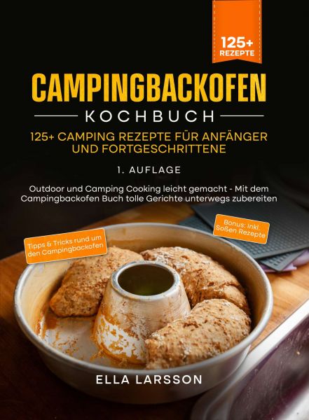 Campingbackofen Kochbuch – 125+ Camping Rezepte für Anfänger und Fortgeschrittene