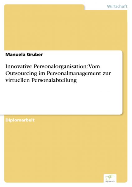 Innovative Personalorganisation: Vom Outsourcing im Personalmanagement zur virtuellen Personalabteil