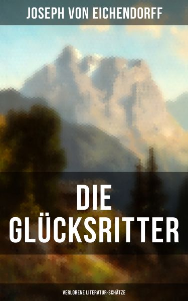 Die Glücksritter (Verlorene Literatur-Schätze)