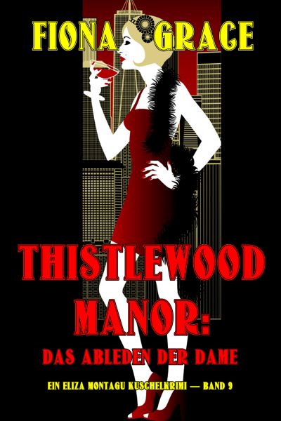 Thistlewood Manor: Das Ableben der Dame (Ein Eliza Montagu Kuschelkrimi — Band 9)