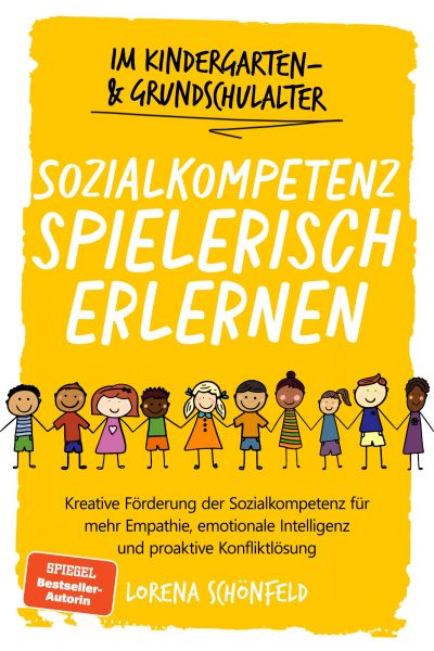 Sozialkompetenz spielerisch erlernen: Kreative Förderung der Sozialkompetenz für mehr Empathie, emot
