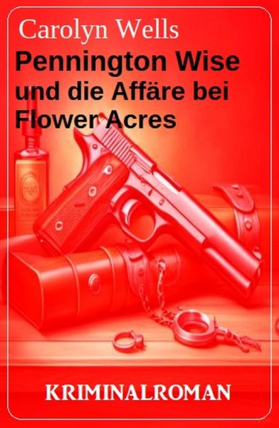 Pennington Wise und die Affäre bei Flower Acres: Kriminalroman