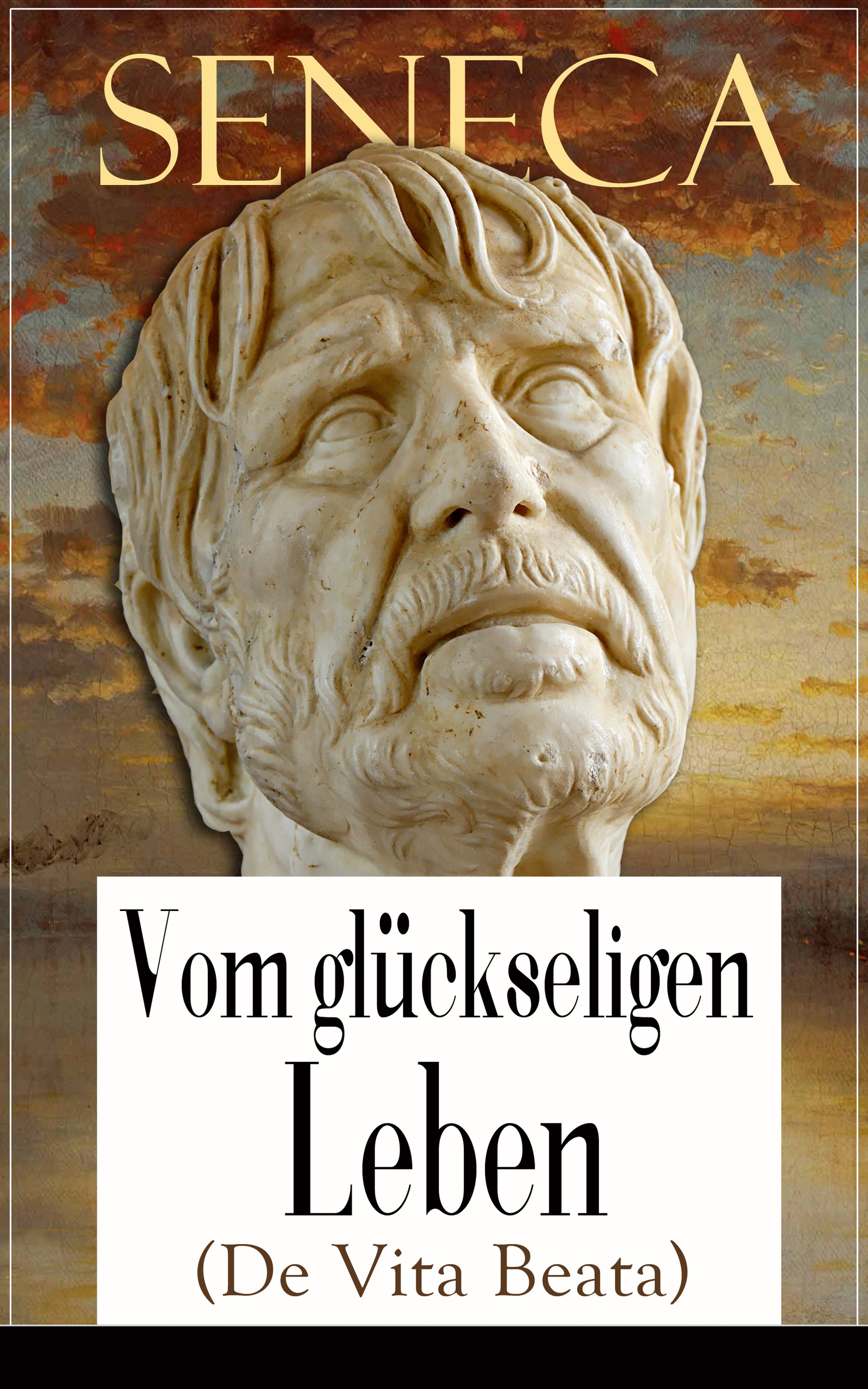 Seneca Vom glückseligen Leben (De Vita Beata) (Seneca, Albert Forbiger