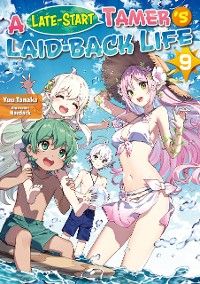A Late-Start Tamer's Laid-Back Life: Volume 9
