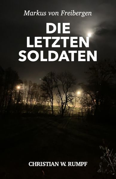 Markus von Freibergen Die letzten Soldaten