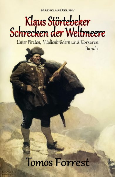 Unter Piraten, Vitalienbrüder und Korsaren Band 1: Klaus Störtebeker – Schrecken der Weltmeere