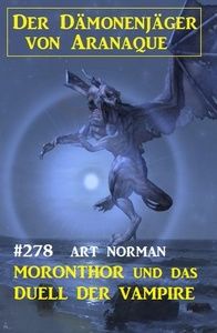 Moronthor und das Duell der Vampire: Der Dämonenjäger von Aranaque 278