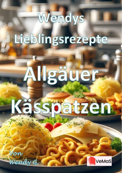 Wendys Lieblingsrezepte - Allgäuer Kässpatzen