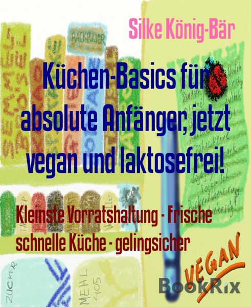 Küchen-Basics für absolute Anfänger, jetzt vegan und laktosefrei!