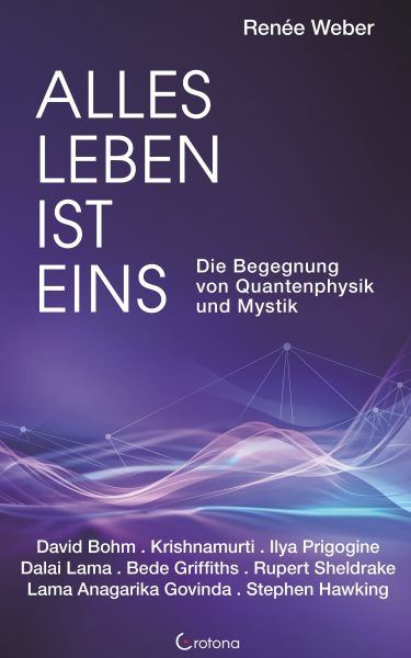 Alles Leben ist eins - Die Begegnung von Quantenphysik und Mystik
