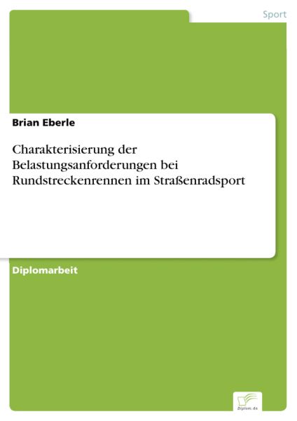 Charakterisierung der Belastungsanforderungen bei Rundstreckenrennen im Straßenradsport
