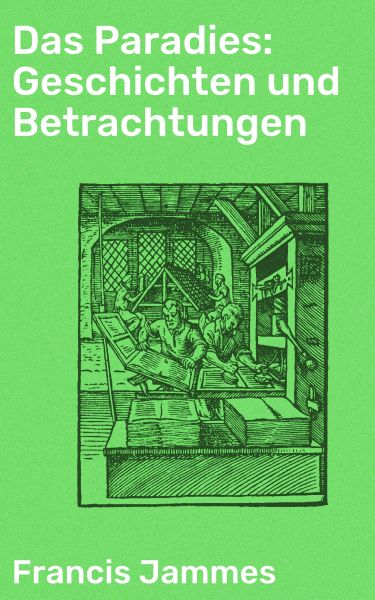 Das Paradies: Geschichten und Betrachtungen