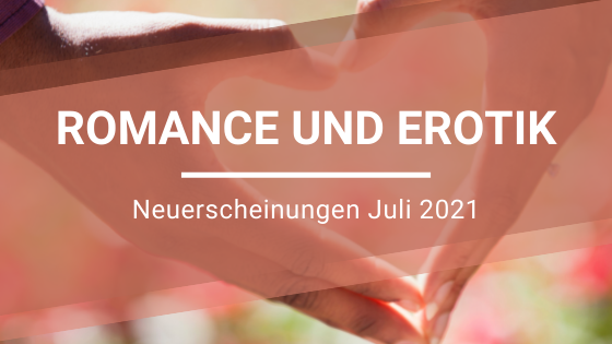 Romance-Neuerscheinungen-Juli-2021